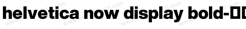 helvetica now display bold字体转换